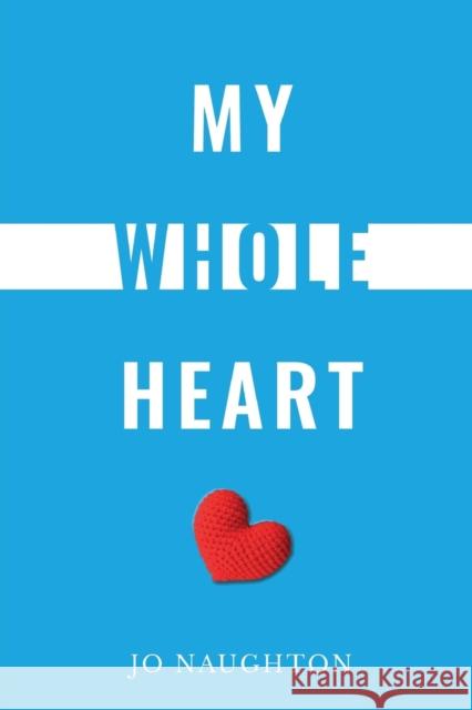 My Whole Heart Jo Naughton 9781786232687 Grosvenor House Publishing Ltd - książka