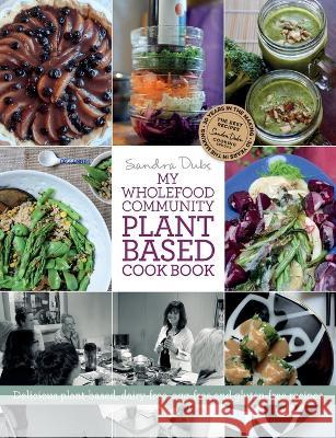 My Wholefood Community Plant Based Cook Book Sandra Dubs 9780645648409 My Wholefood Community - książka