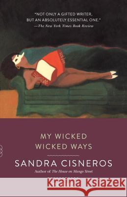 My Wicked Wicked Ways: Poems Sandra Cisneros 9781101872505 Vintage Books - książka