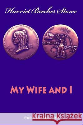 My Wife and I Harriet Beecher Stowe 9781726082136 Createspace Independent Publishing Platform - książka