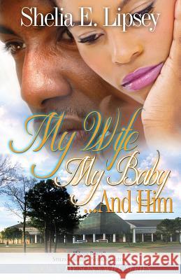 My Wife My Baby... and Him Shelia E Lipsey   9780983893554 Bonita and Hodge Publishing Group, Inc. - książka