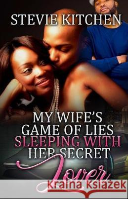 My Wife's Game Of Lies Sleeping With Her Secret Lover Stevie Kinchen 9781695887039 Independently Published - książka