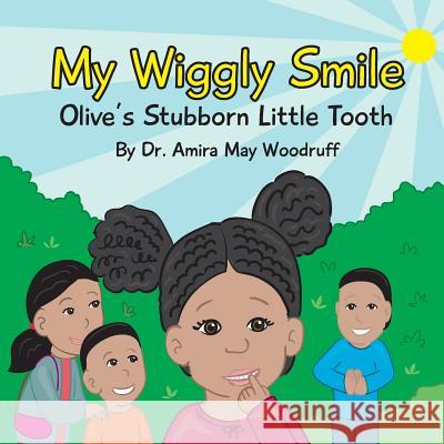 My Wiggly Smile: Olive's Stubborn Little Tooth Dr Amira May Woodruff Toby ?. Mikle 9781984129789 Createspace Independent Publishing Platform - książka