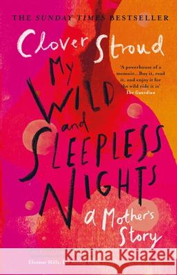 My Wild and Sleepless Nights: THE SUNDAY TIMES BESTSELLER Clover Stroud 9781784164119 Transworld Publishers Ltd - książka