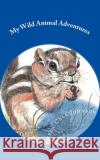 My Wild Animal Adventures Pamela Call Johnson 9781981259137 Createspace Independent Publishing Platform