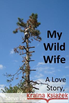 My Wild Wife: a love story, sorta Jewell, Steve 9780998159300 Steve Jewell - książka