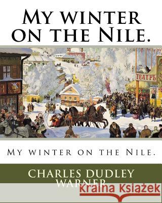 My winter on the Nile. Warner, Charles Dudley 9781985814608 Createspace Independent Publishing Platform - książka