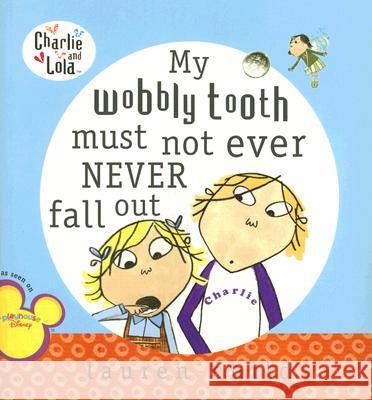 My Wobbly Tooth Must Not Ever Never Fall Out Lauren Child 9780448442556 Grosset & Dunlap - książka