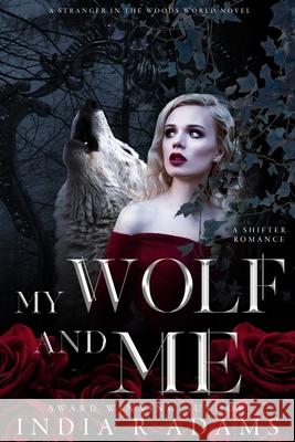 My Wolf and me India R. Adams 9781077463394 Independently Published - książka