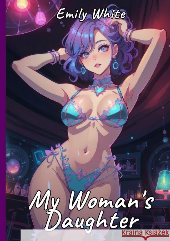 My Woman's Daughter White, Emily 9783384193780 Emily White - książka