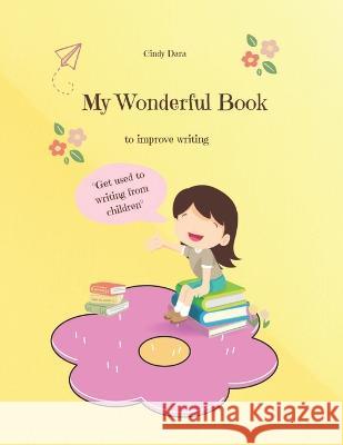 My Wonderful Book: to improve writing Cindy Dara   9798391320043 Independently Published - książka