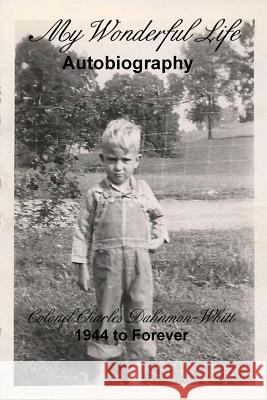 My Wonderful Life: Autobiography Colonel Charles Dahnmon Whitt 9781635874365 Dahnmon Whitt Family - książka