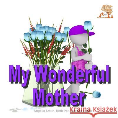 My Wonderful Mother Angelia Smith Beth Pait Corissa Smith 9781717406392 Createspace Independent Publishing Platform - książka