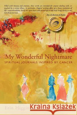 My Wonderful Nightmare: Spiritual Journals Inspired by Cancer Erin Higgins & Alma Lightbody 9781425187255 Trafford Publishing - książka