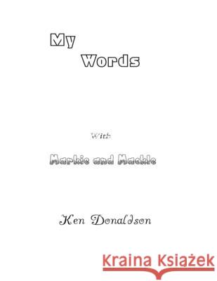 My Words with Markie and Mackle Ken Donaldson 9781716878305 Lulu.com - książka