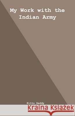 My Work with the Indian Army Kittu Reddy 9781517399078 Createspace - książka