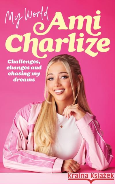 My World: Challenges, Changes and Chasing My Dreams Ami Charlize 9781529939705 Ebury Publishing - książka