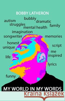 My World in my Words Bobby Latheron 9781789556872 New Generation Publishing - książka