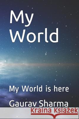 My World: My World is here Gaurav Sharma 9781081794231 Independently Published - książka