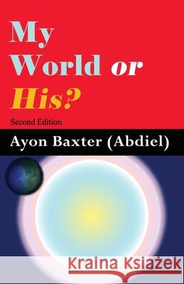 My World Or His?: Which Should I Choose Ayon L. Baxte 9781711046082 Independently Published - książka