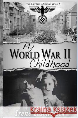 My World War 2 Childhood Irene Kucholick 9781947018082 Three Kings Publishing - książka