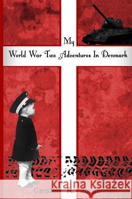 My World War Two Adventures In Denmark Jorgensen, Carsten R. 9780994933829 Carsten Jorgensen - książka