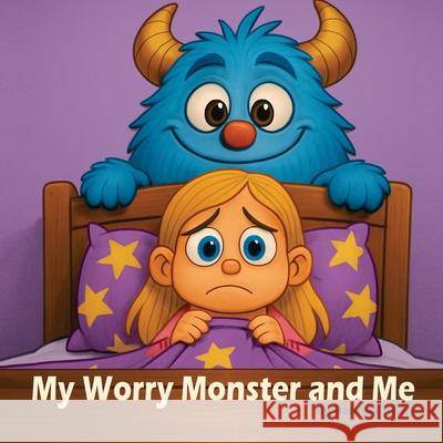 My Worry Monster and Me Belinda Roals 9781764166300 Independently Published - książka