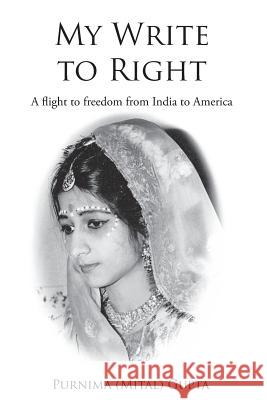 My Write to Right: A story-ised autobiography Purnima (Mital) Gupta 9781642148619 Page Publishing, Inc. - książka