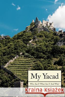 My Yacad: Who Am I? What Am I? And Why? Lantz, Joe 9781425963156 Authorhouse - książka