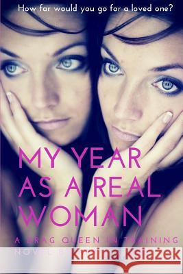 My Year as a Real Woman: Part One: Drag Queen in Training April S. Lee Deborah P. Sheuring 9781519503169 Createspace Independent Publishing Platform - książka