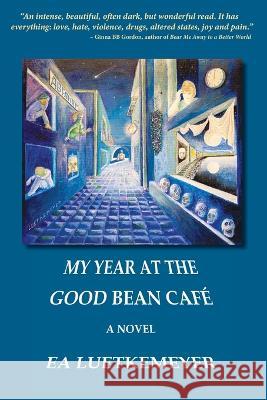My Year at the Good Bean Cafe Ea Luetkemeyer   9798218186616 Laughing Buddha Books - książka