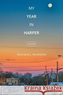 My Year in Harper: A novel by Wilkinson, Malcolm L. 9781503590120 Xlibris Corporation - książka
