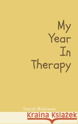 My Year In Therapy Daniel McGowan 9789357443876 Bookleaf Publishing - książka