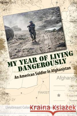 My Year of Living Dangerously: An American Soldier in Afghanistan Ltc William Jones 9781453876725 Createspace Independent Publishing Platform - książka