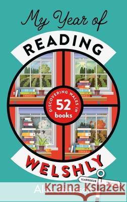 My Year of Reading Welshly: Discovering Wales in 52 Books Alex Johnson 9781915279781 University of Wales Press - książka