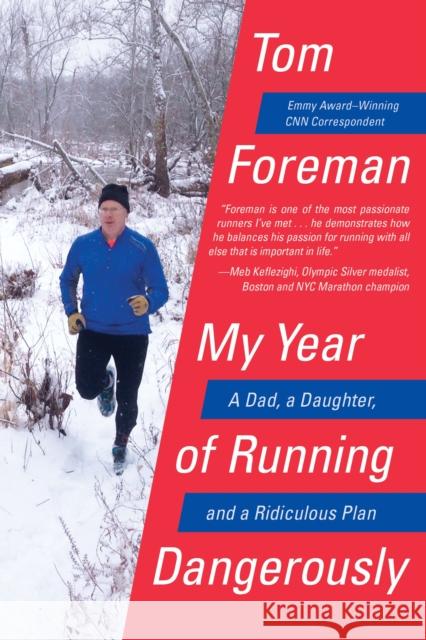 My Year of Running Dangerously: A Dad, a Daughter, and a Ridiculous Plan Tom Foreman 9780399576355 Blue Rider Press - książka