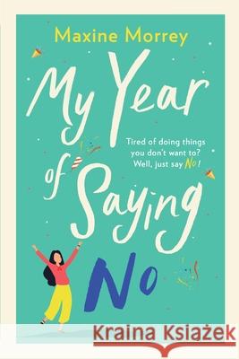 My Year of Saying No Maxine Morrey 9781838897321 Boldwood Books Ltd - książka