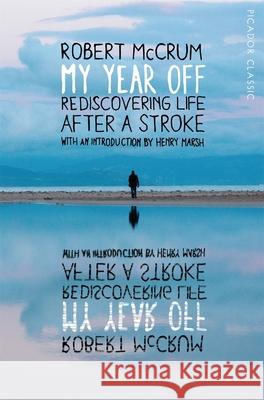 My Year Off: Rediscovering Life After a Stroke Robert McCrum 9781447289265 Pan Macmillan - książka