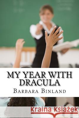 My Year With Dracula Binland, Barbara 9781534841239 Createspace Independent Publishing Platform - książka