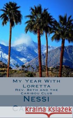 My Year With Loretta: Rev. Beth and the Caribou Club Campwell, Nessi 9781496165893 Createspace - książka