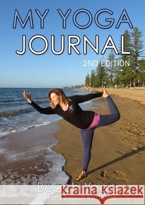 MY YOGA JOURNAL 2nd Edition Monica Batiste 9780648373483 Monica Batiste - książka