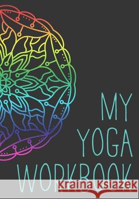 My Yoga Workbook Mrs Press 9781689430159 Independently Published - książka