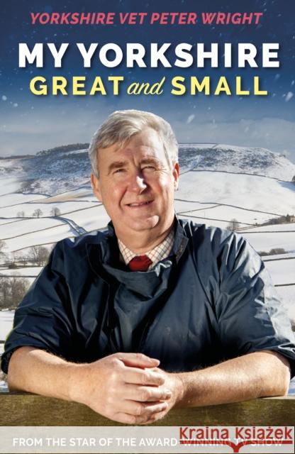 My Yorkshire Great and Small Peter Wright 9781912624645 Mirror Books - książka