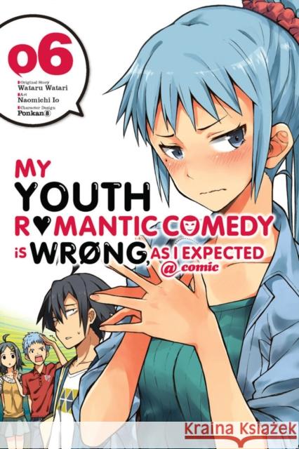 My Youth Romantic Comedy Is Wrong, As I Expected @ comic, Vol. 6 (manga) Wataru Watari 9780316411875 Yen Press - książka