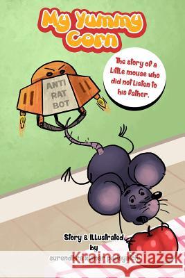 My Yummy Corn: The story of a little mouse who did not listen to his father. Kumar, Surendhra 9781726896030 Independently Published - książka