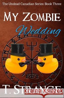 My Zombie Wedding T. Strange 9781976484377 Createspace Independent Publishing Platform - książka