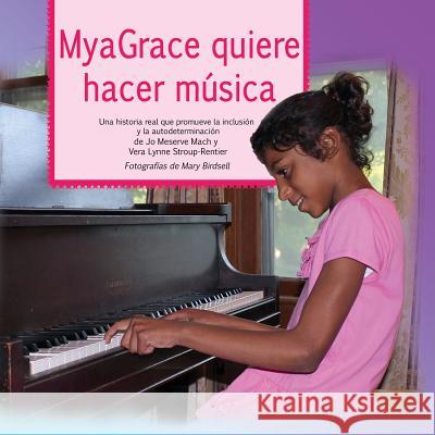 MyaGrace quiere hacer música: Una historia real que promueve la inclusión y la autodeterminación Mach, Jo Meserve 9780996835718 Finding My Way Books - książka