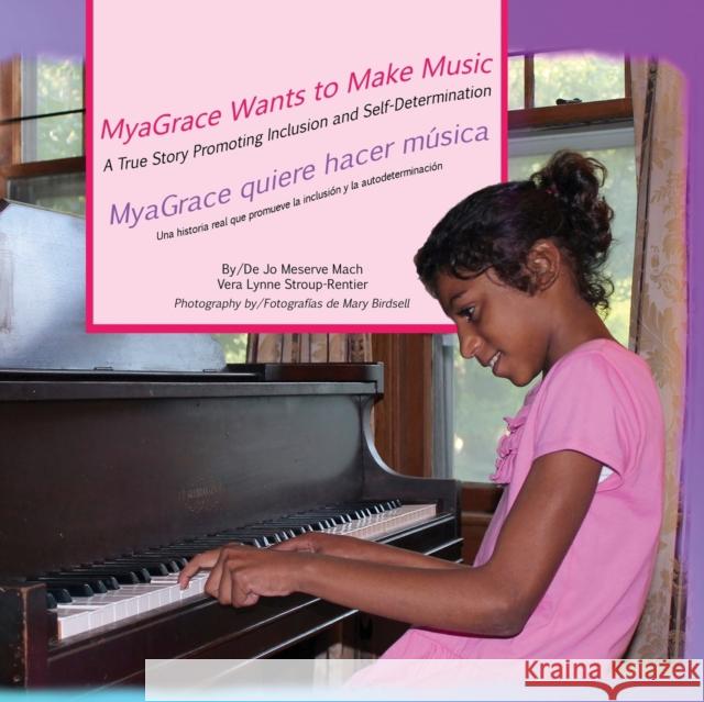 MyaGrace Wants to Make Music/MyaGrace quiere hacer música Mach, Jo Meserve 9781944764272 Finding My Way Books - książka