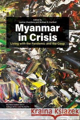 Myanmar in Crisis: Living with the Pandemic and the Coup Justine Chambers Michael R Dunford  9789815104387 Iseas-Yusof Ishak Institute - książka