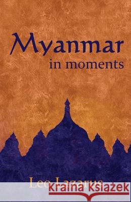 Myanmar in Moments Leo Lazarus 9781760418571 Ginninderra Press - książka